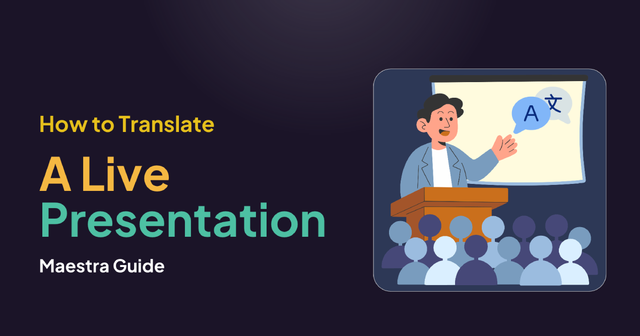 How to Translate a Live Presentation into Multiple Languages: A Speaker's Guide