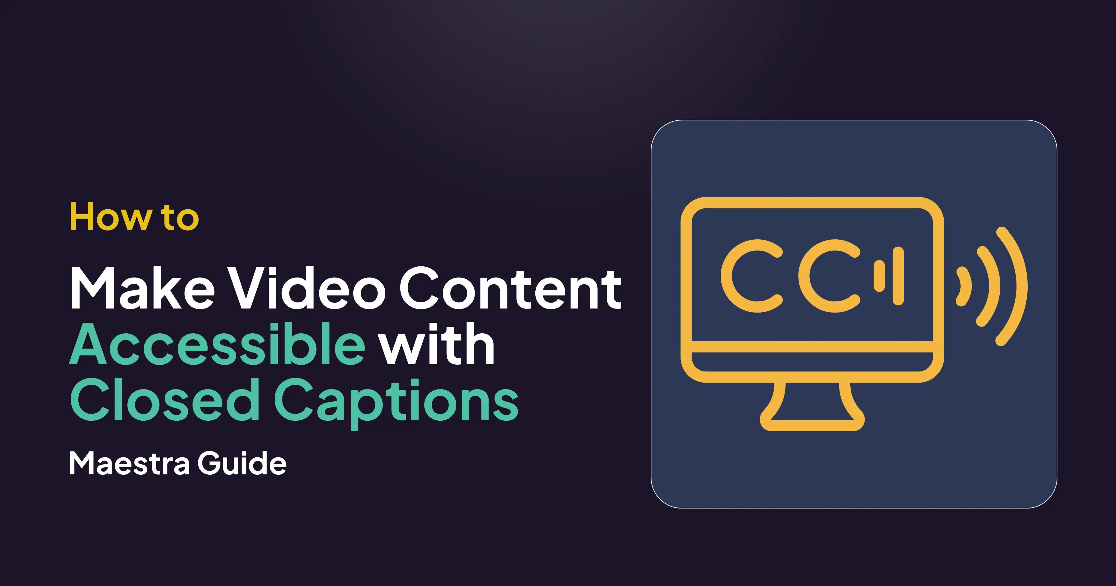 How to Make Your Video Content Accessible with Closed Captions