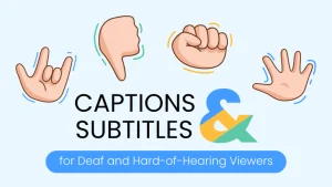 Captions/Subtitles for Deaf and Hard-of-Hearing Viewers