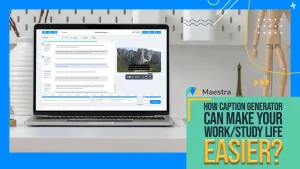 How a Caption Generator can Make Your Work/Study Life Easier