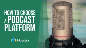 How to Choose a Podcast Platform