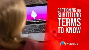 Captioning and Subtitling Terms to Know