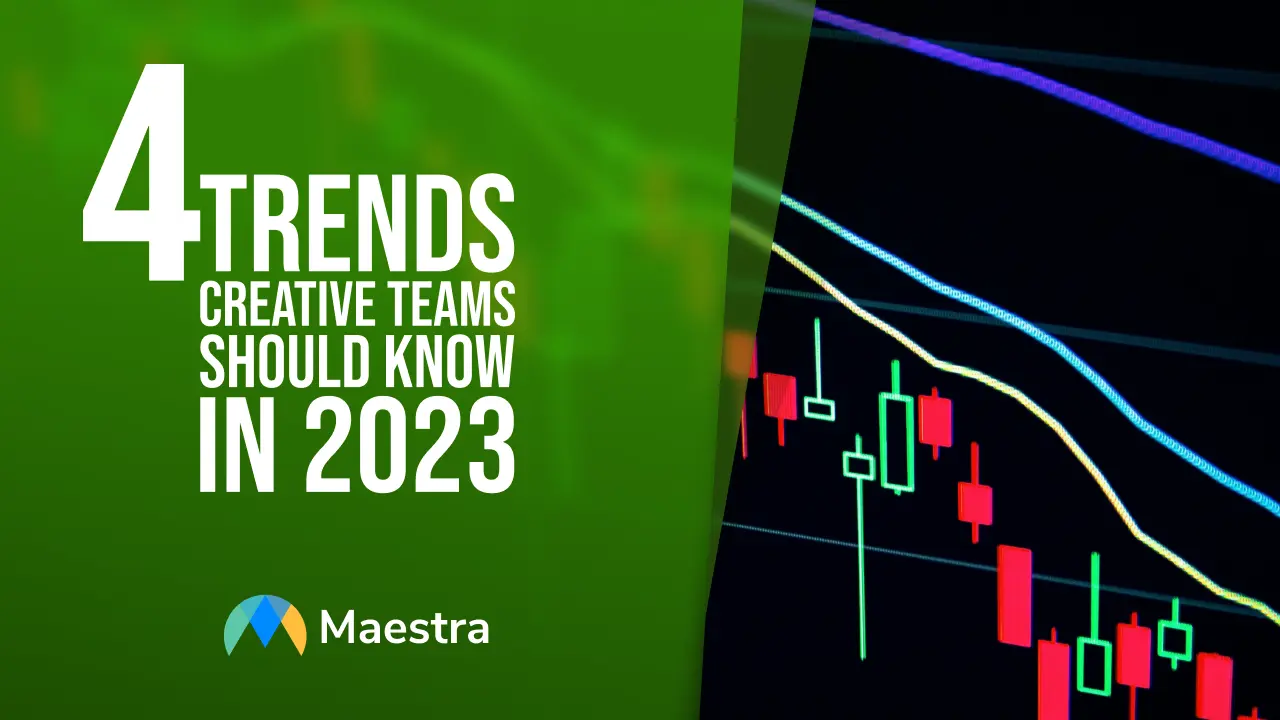 4 Trends Creative Teams Should Know in 2023