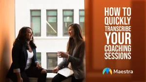 How to Quickly Transcribe Your Coaching Sessions