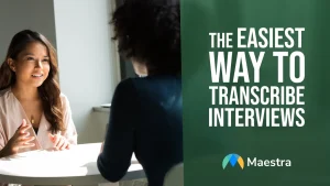 The Easiest Way to Transcribe Interviews