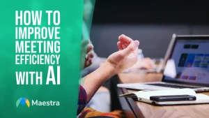 How to Improve Meeting Efficiency with AI