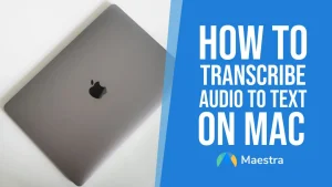 How to Transcribe an Audio File to Text on Mac