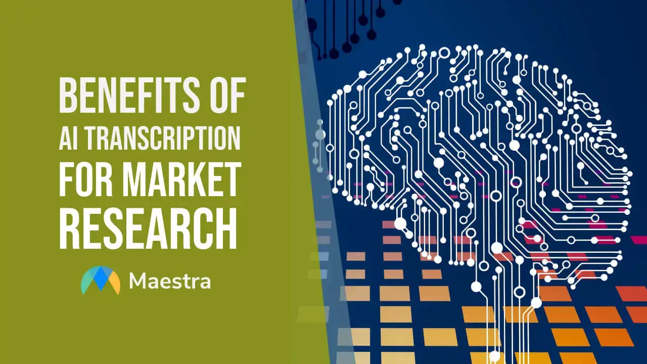 Benefits of AI Transcription for Market Research