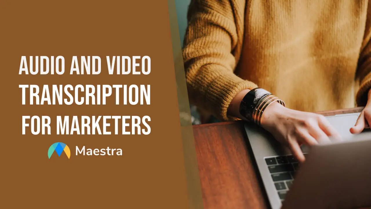 Audio and Video Transcription for Marketers