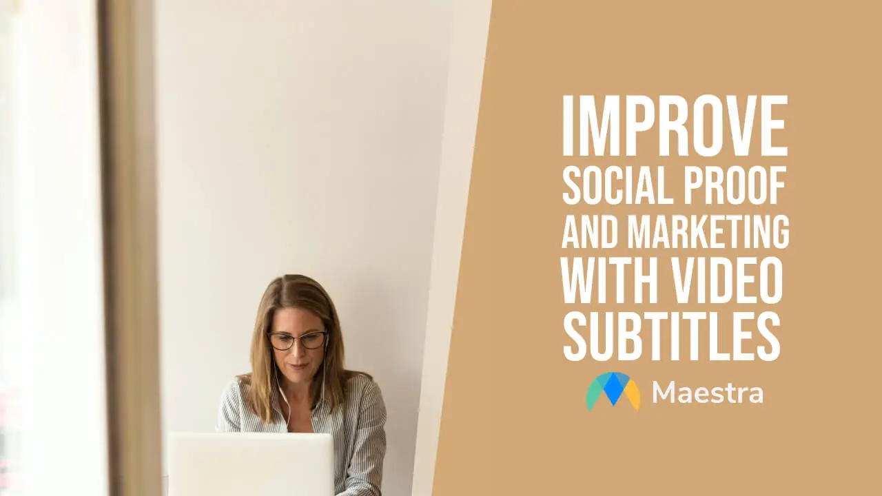 Improve Social Proof and Marketing with Video Subtitles