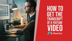 How to Get the Transcript of a YouTube Video Instantly