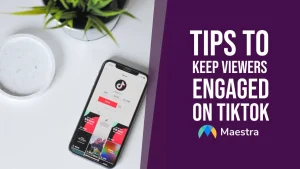 How to Keep Viewers Engaged on TikTok