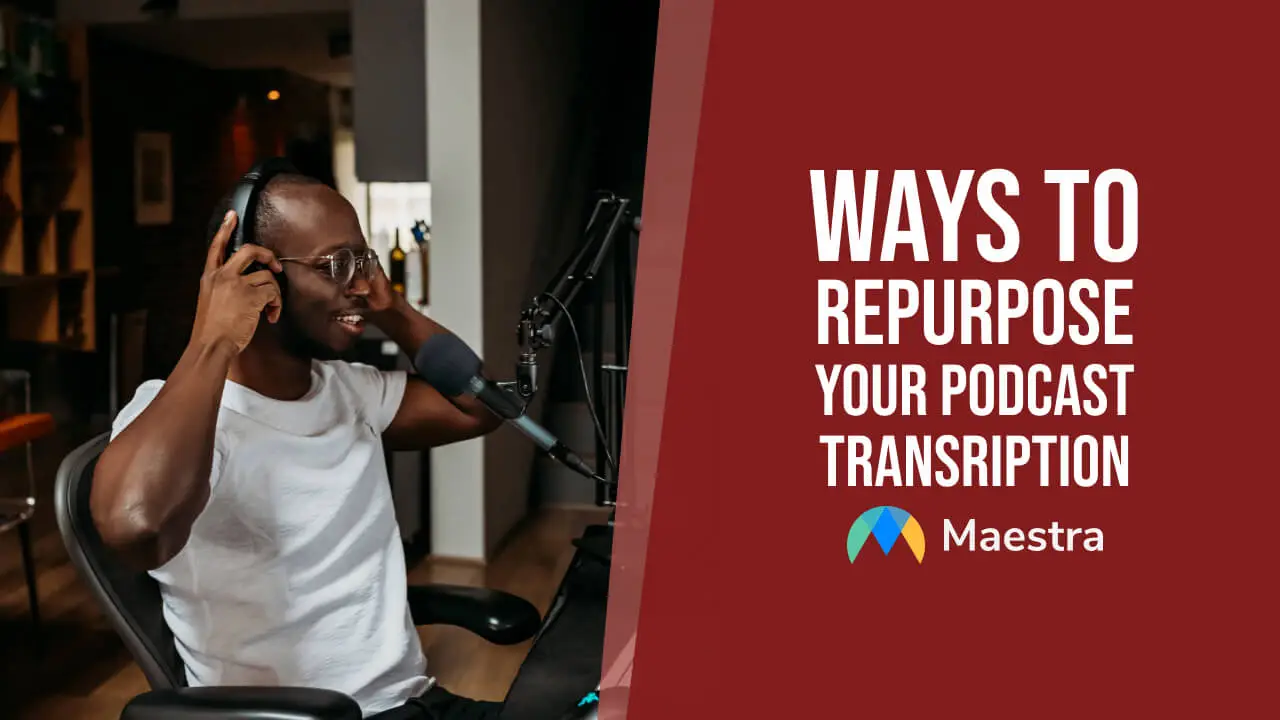 Ways to Repurpose Your Podcast Transcription