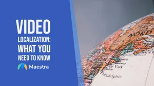 Video Localization: What You Need to Know