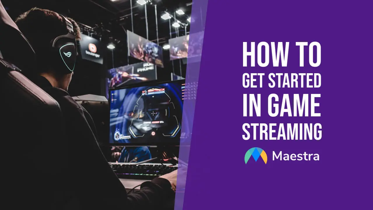 How to Be a Successful Streamer: 4 Tips for Getting Started