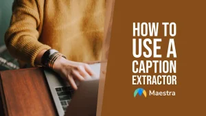 How to Use a Caption Extractor