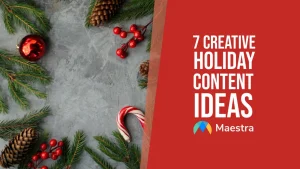 7 Creative Holiday Content Ideas