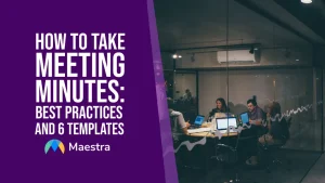 How to Take Meeting Minutes: Best Practices and 6 Templates