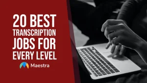 20 Best Transcription Jobs For Every Level