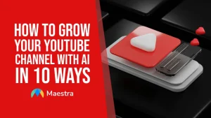 How to Grow Your YouTube Channel with AI in 10 Ways