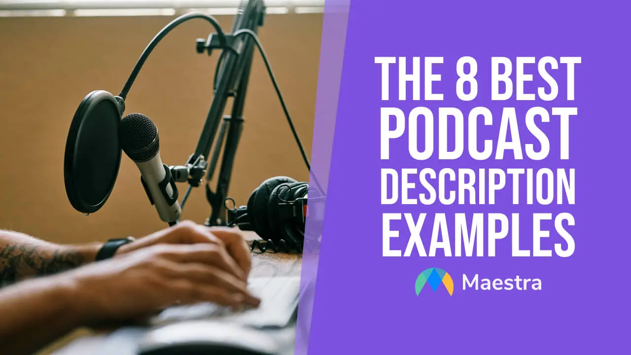 8 Best Podcast Description Examples & How to Write Your Own