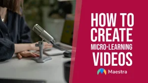 How to make micro learning videos.