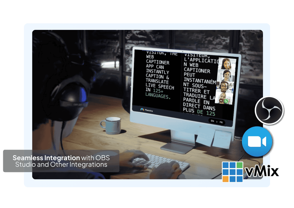 Integrate Maestra with OBS, vMix, Zoom and more to create smooth workflows.