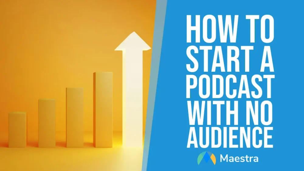 How to Start a Podcast with No Audience in 3 Stages