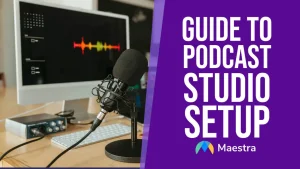 Your Guide to Podcast Studio Setup (+5 Budget-Friendly Hacks)