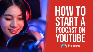 How to Start a Podcast on YouTube (+6 Best Practices)