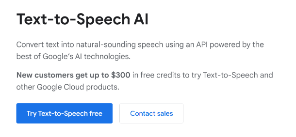 Google TTS turns text into speech using Goolge's AI technologies.