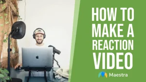 How to Make a Reaction Video for YouTube in 5 Steps