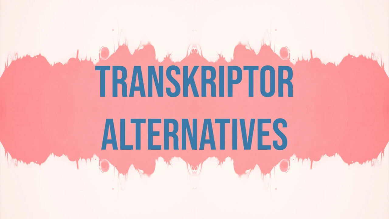 Top 7 Transkriptor Alternatives for Accurate Transcriptions